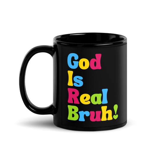 God Is Real Bruh! - Black Ceramic Mug