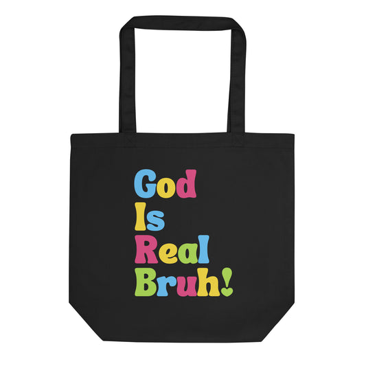 God Is Real Bruh! - Eco Tote Bag