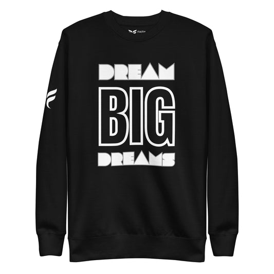 Dream Big Dreams - Unisex Premium Sweatshirt