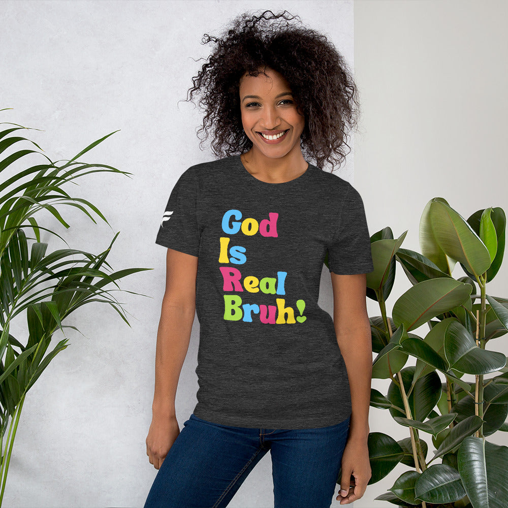 God Is Real Bruh! - Unisex T-Shirt