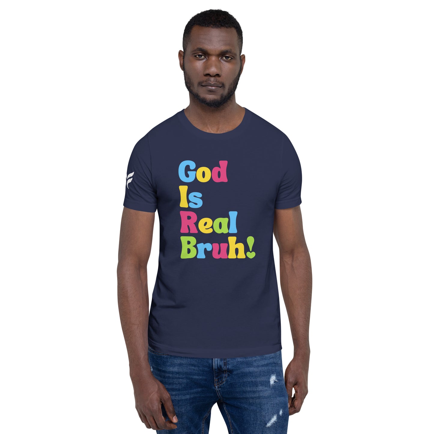 God Is Real Bruh! - Unisex T-Shirt